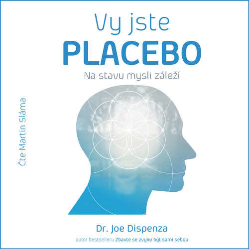 Vy jste PLACEBO - Dr. Joe Dispenza (mp3 audiokniha)