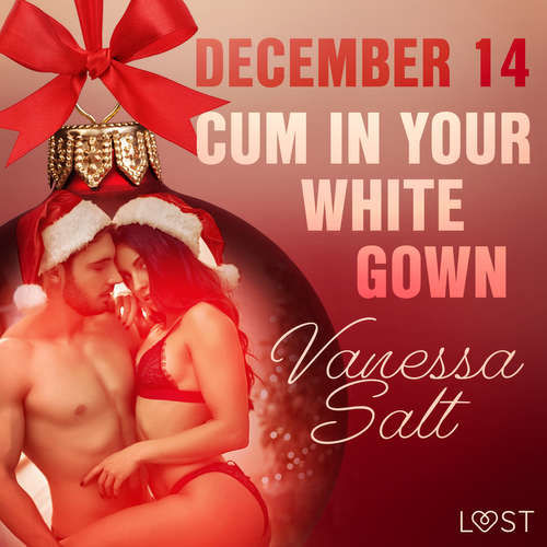 December 14: Cum in Your White Gown – An Erotic Christmas Calendar (EN) - Vanessa Salt (mp3 audiokniha)