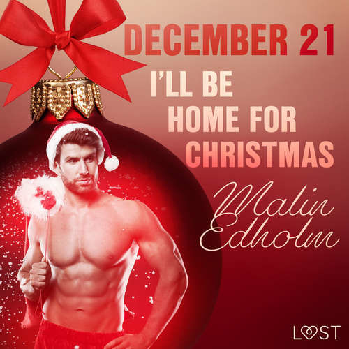December 21: I’ll Be Home for Christmas – An Erotic Christmas Calendar (EN) - Malin Edholm (mp3 audiokniha)