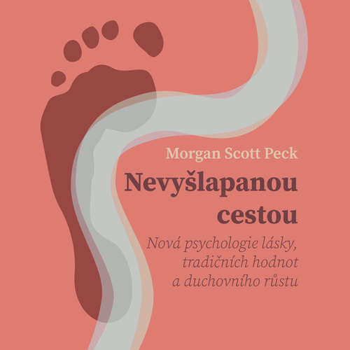 Nevyšlapanou cestou: Nová psychologie lásky, tradičních hodnot a duchovního růstu - Morgan Scott Peck (mp3 audiokniha)