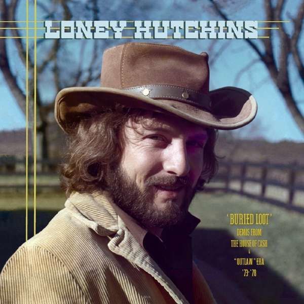 HUTCHINS, LONEY - BURIED LOOT- DEMOS FROM THE HOUSE OF CASH AND ''OUTLAW'' ERA, '73-'78, CD