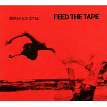 HENTSCHEL, ORSON - FEED THE TAPE, CD