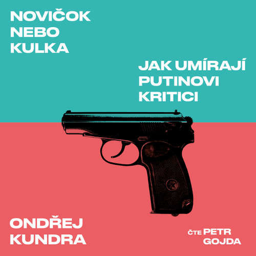 Novičok nebo kulka: Jak umírají Putinovi kritici - Ondřej Kundra (mp3 audiokniha)