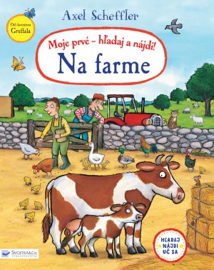 Axel Scheffler Moje prvé  hľadaj a nájdi! Na farme