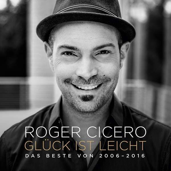 CD CICERO, ROGER - Glück ist leicht - Das Beste v