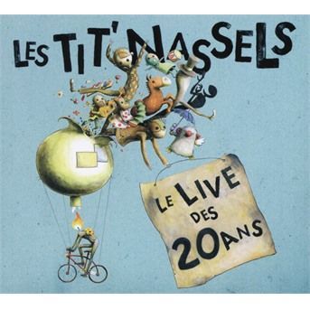 LES TIT' NASSELS - LE LIVE DES 20 ANS, CD