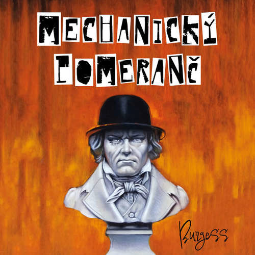 Mechanický pomeranč - Anthony Burgess (mp3 audiokniha)