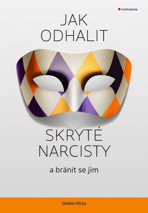 Jak odhalit skryté narcisty a bránit se jim, Mirza Debbie