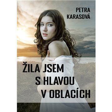 Žila jsem s hlavou v oblacích