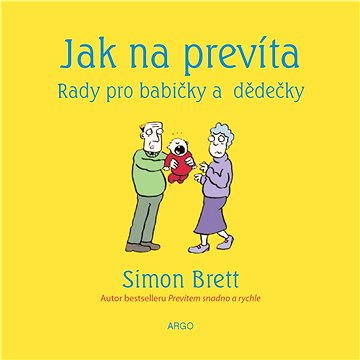 Jak na prevíta. Rady pro babičky a dědečky