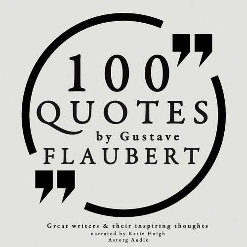 100 Quotes by Gustave Flaubert (EN) - Gustave Flaubert (mp3 audiokniha)