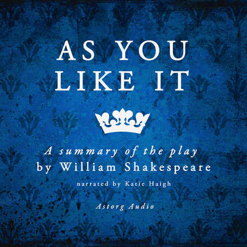 As You Like It by Shakespeare, a Summary of the Play (EN) - William Shakespeare (mp3 audiokniha)