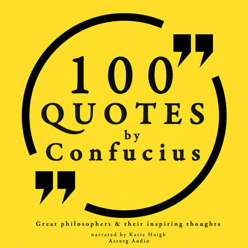 100 Quotes by Confucius: Great Philosophers & Their Inspiring Thoughts (EN) -  Confucius (mp3 audiokniha)