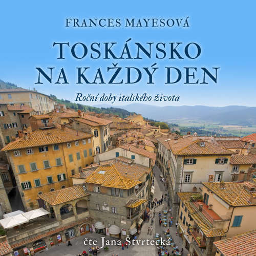 Toskánsko na každý den - Frances Mayesová (mp3 audiokniha)