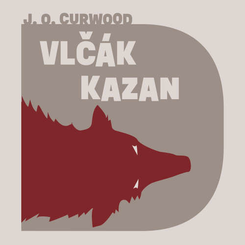 Vlčák Kazan - James Oliver Curwood (mp3 audiokniha)