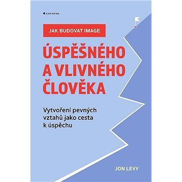 Jak budovat image úspěšného a vlivného člověka