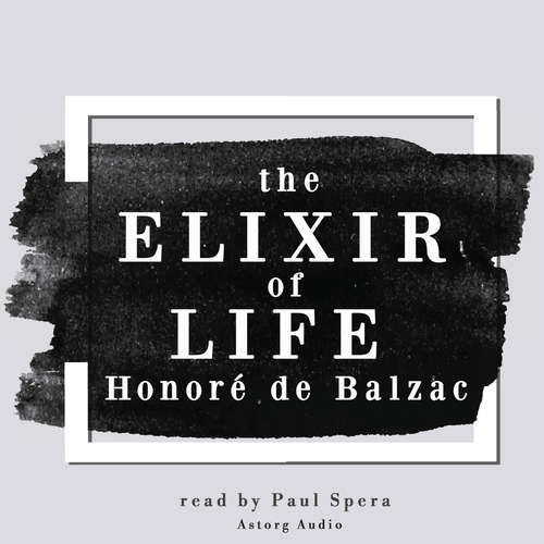 The Elixir of Life, a Short Story by Balzac (EN) - Honoré de Balzac (mp3 audiokniha)