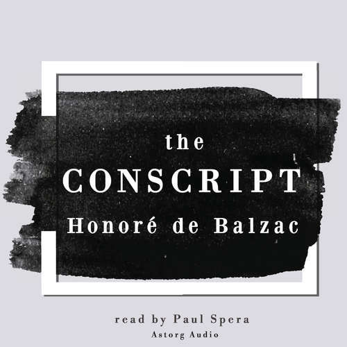 The Conscript, a Short Story by Honoré de Balzac (EN) - Honoré de Balzac (mp3 audiokniha)