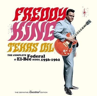 KING, FREDDY - TEXAS OIL-THE COMPLETE FEDERAL & EL-BEE SIDES, 1956-1962, CD