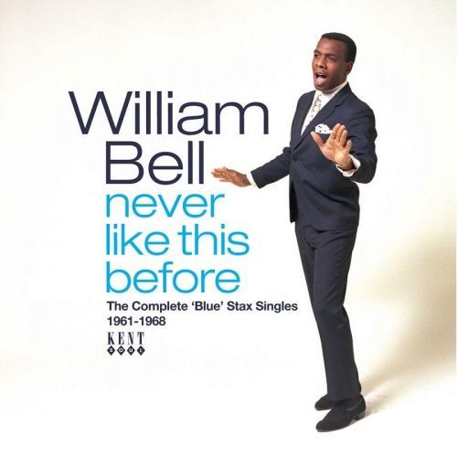 BELL, WILLIAM - NEVER LIKE THIS BEFORE - THE COMPLETE BLUE STAX SINGLES 1961-1968, CD