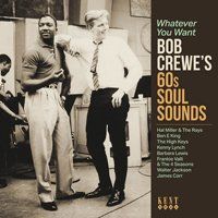V/A - WHATEVER YOU WANT - BOB CREWE'S 60S SOUL SOUNDS, CD
