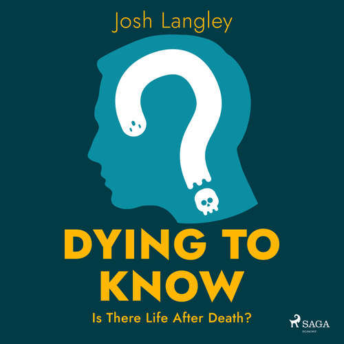 Dying to Know: Is There Life After Death? (EN) - Josh Langley (mp3 audiokniha)