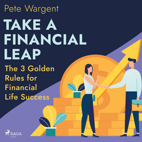 Take a Financial Leap: The 3 Golden Rules for Financial Life Success (EN) - Pete Wargent (mp3 audiokniha)