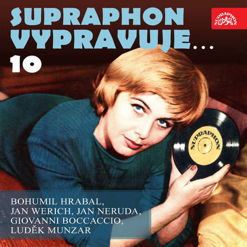 Supraphon vypravuje...10 (Hrabal, Werich, Neruda, Boccaccio, Munzar) - Giovanni Boccaccio, Bohumil Hrabal, Jan Neruda, Jan Werich, Luděk Munzar (mp3 audiokniha)