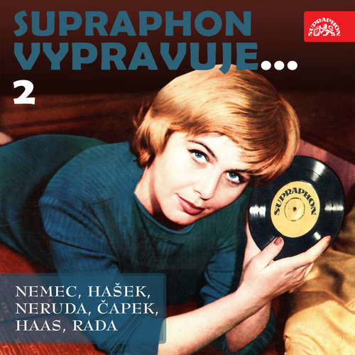 Supraphon vypravuje...2 (Němec, Hašek, Neruda, Čapek, Haas, Rada) - Karel Čapek, Hugo Haas, Jaroslav Hašek, František Němec, Jan Neruda, Vlastimil Rada (mp3 audiokniha)