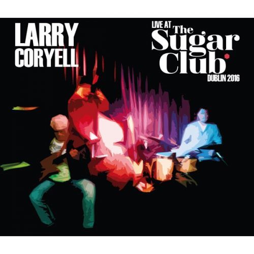 CORYELL, LARRY - LIVE AT THE SUGAR CLUB, CD