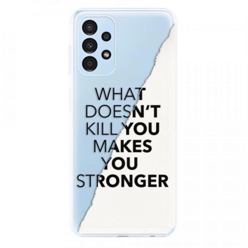 Odolné silikónové puzdro iSaprio - Makes You Stronger - Samsung Galaxy A13