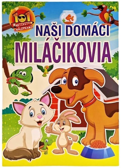 Naši domáci miláčikovia 101 aktivity s nálepkami