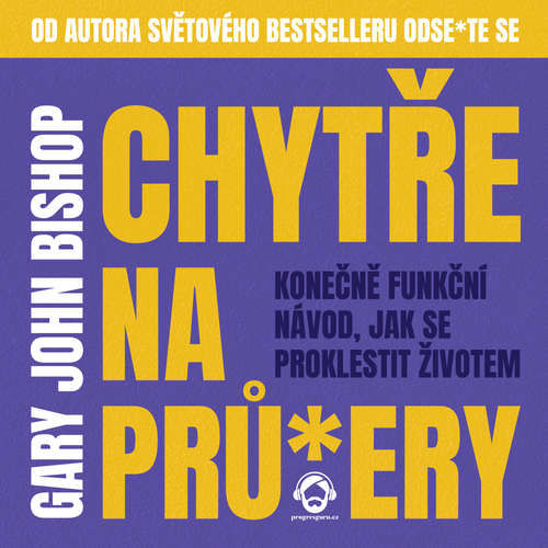 Chytře na prů*ery - Gary John Bishop (mp3 audiokniha)