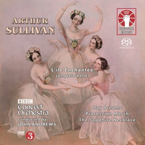 ANDREWS, JOHN/BBC CONCERT - SULLIVAN: L'ILE ENCHANTEE (COMPLETE BALLET), CD