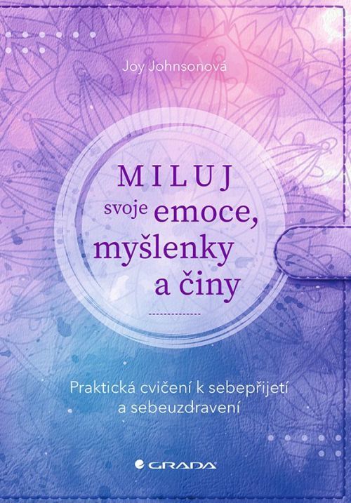 Miluj svoje emoce, myšlenky a činy, Johnsonová Joy