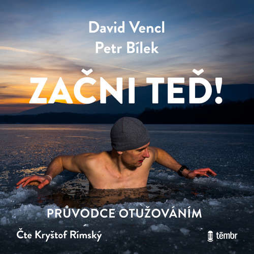 Začni teď! Průvodce otužováním - David Vencl, Petr Bílek (mp3 audiokniha)
