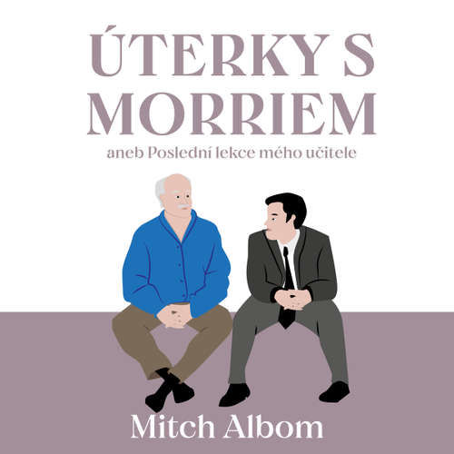 Úterky s Morriem aneb Poslední lekce mého učitele - Mitch Albom (mp3 audiokniha)