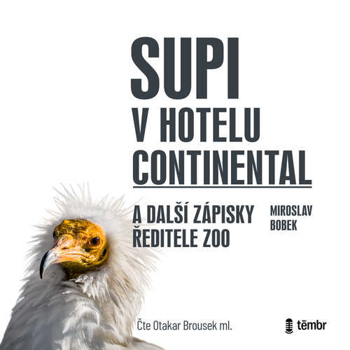 Supi v hotelu Continental a další zápisky ředitele zoo - Miroslav Bobek (mp3 audiokniha)