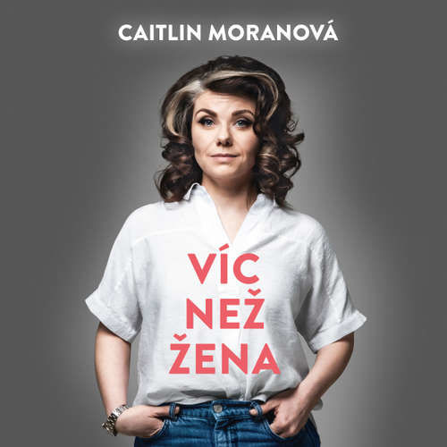 Víc než žena - Caitlin Moranová (mp3 audiokniha)