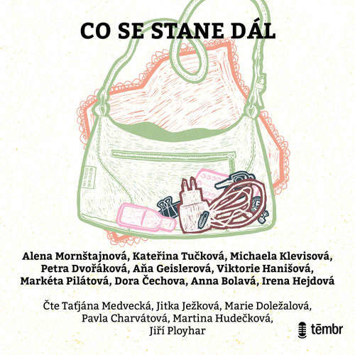 Co se stane dál - Alena Mornštajnová, Kateřina Tučková, Michaela Klevisová, Petra Dvořáková, Aňa Geislerová, Viktorie Hanišová, Markéta Pilátová, Dora Čechova, Anna Bolavá, Irena Hejdová (mp3 audiokniha)