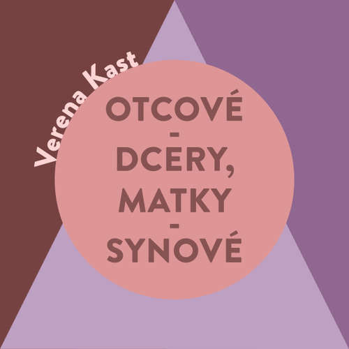 Otcové – dcery, matky – synové - Verena Kast (mp3 audiokniha)