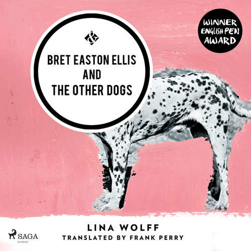 Bret Easton Ellis and the Other Dogs (EN) - Lina Wolff (mp3 audiokniha)