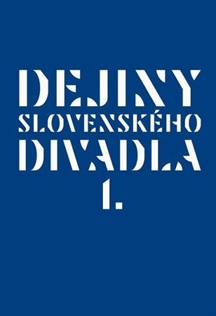 Dejiny slovenského divadla I. - Kolektív autorov