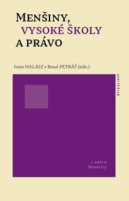 Menšiny, vysoké školy a právo - Ivan Halász,René Petráš