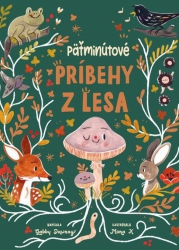 Päťminútové príbehy z lesa - Gabby Dawney,Mona K