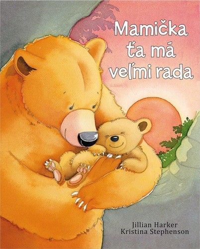 Mamička ťa má veľmi rada - Jillian Harker,Kristina Stephenson