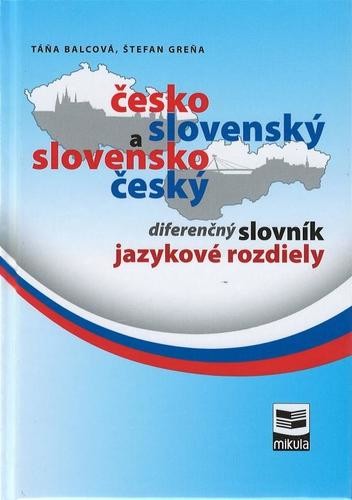 Česko-slovenský a slovensko-český diferenčný slovník - Táňa Balcová,Štefan Greňa