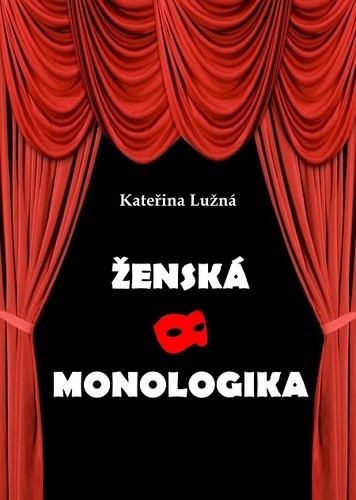Ženská monologika - Lužná Kateřina