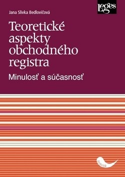 Teoretické aspekty obchodného registra - Jana Slivka Bedlovičová