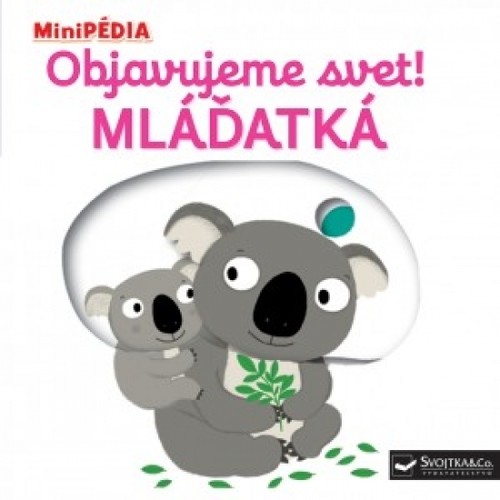 MiniPÉDIA – Objavujeme svet! Mláďatká - Nathalie Choux